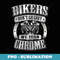 Skull Bikers Don't Go Grey Turn Chrome Birthday Men - Instant PNG Sublimation Download