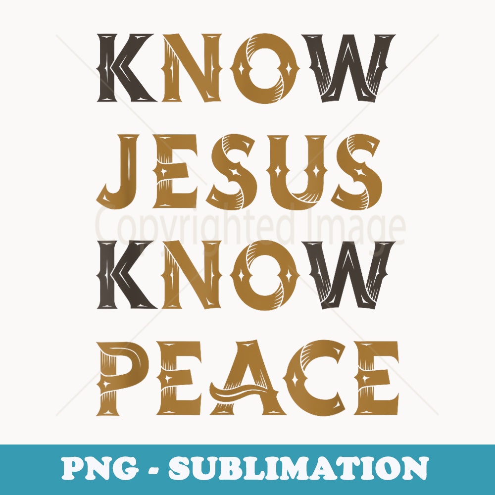 Know Jesus Know Peace Words Double Meaning - PNG Transparent Sublimation File