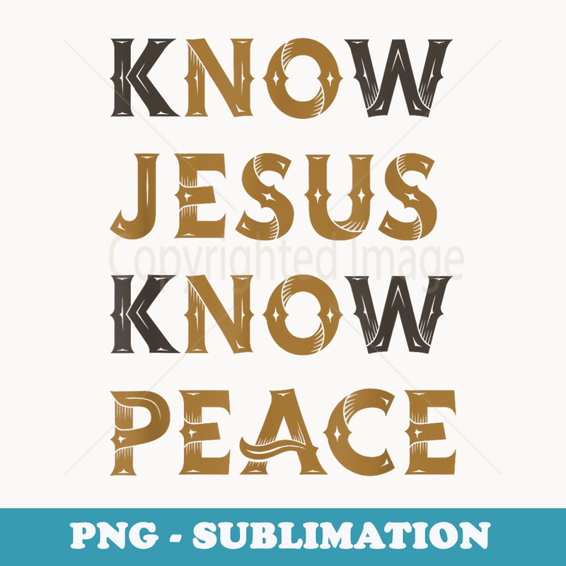 Know Jesus Know Peace Words Double Meaning - PNG Transparent Sublimation File