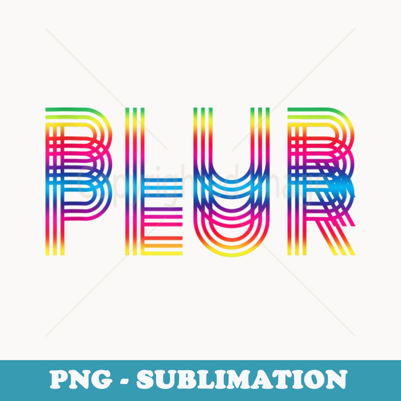 PLUR - Peace Love Unity Respect - Decorative Sublimation PNG File