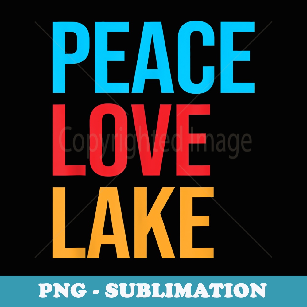 Hiking Peace Love Lake - Exclusive Sublimation Digital File