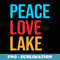 Hiking Peace Love Lake - Exclusive Sublimation Digital File