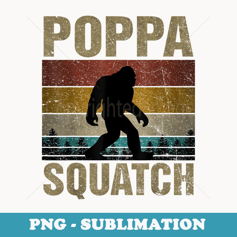 Poppa Squatch Bigfoot Poppa Sasquatch Yeti Family Matching - PNG Sublimation Digital Download