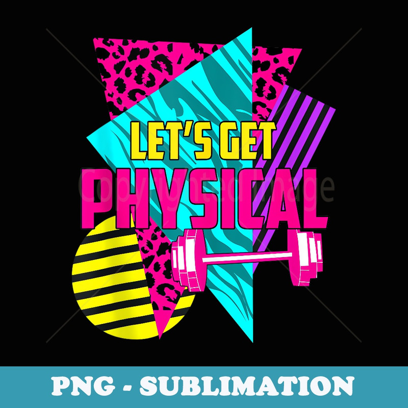 Gym Let's Get Physical Workouts Lovers Fitness 80s - PNG Sublimation Digital Download