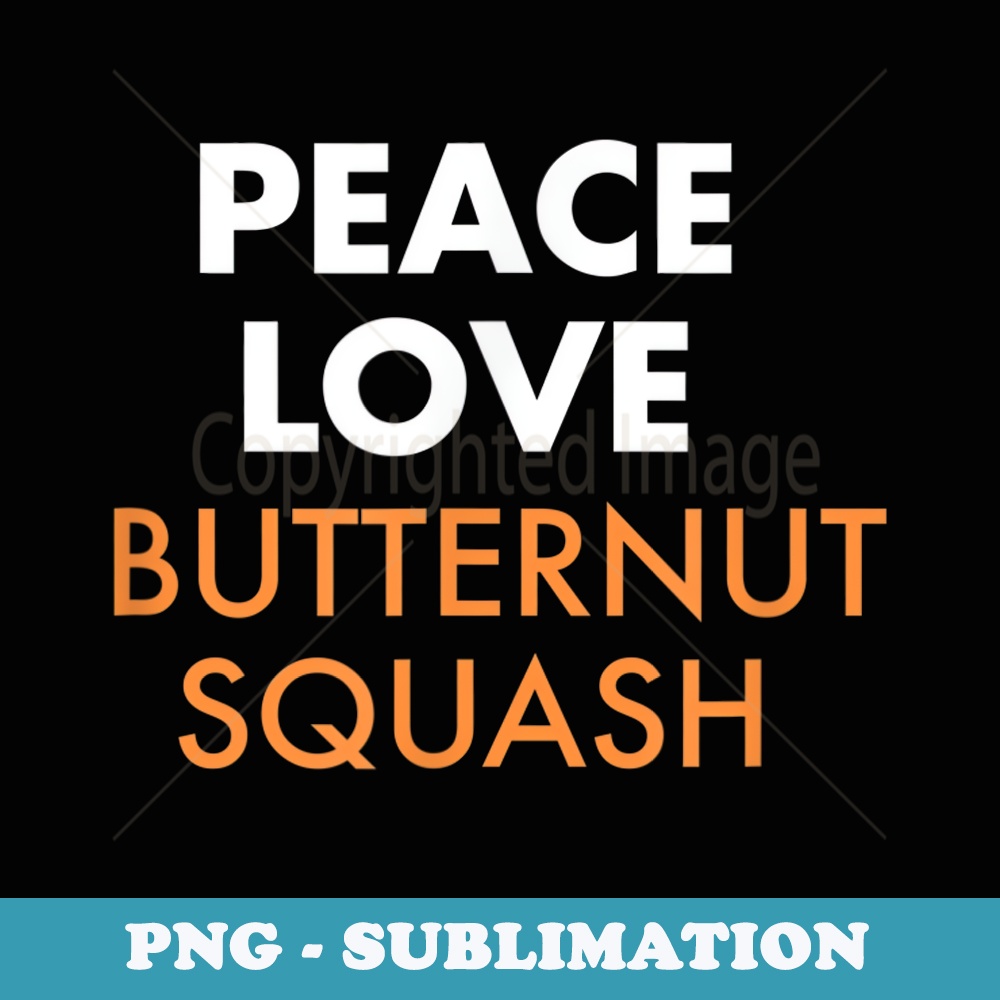 Peace Love Butternut Squash - PNG Transparent Sublimation File