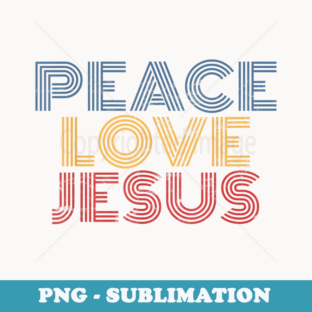 Peace Love Jesus retro 70s vintage distressed - Exclusive PNG Sublimation Download