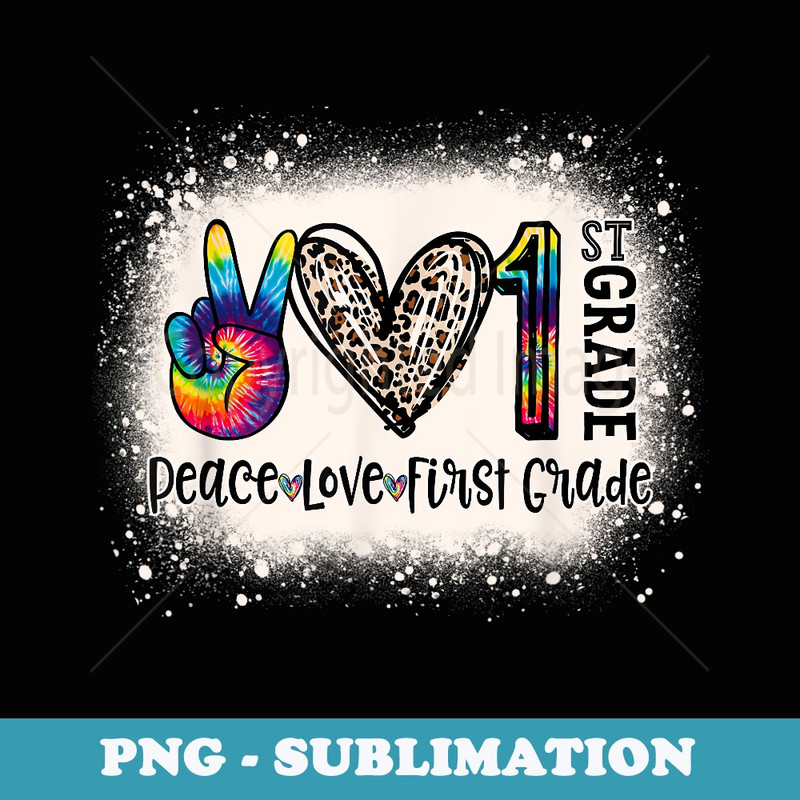 Peace Love 1st Grade Girls Teacher Back To School Bleached - Signature Sublimation PNG File