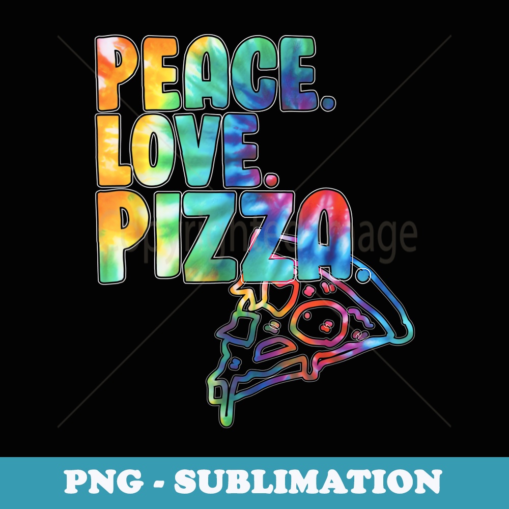 Peace Love Pizza Tie Dye - Premium Sublimation Digital Download