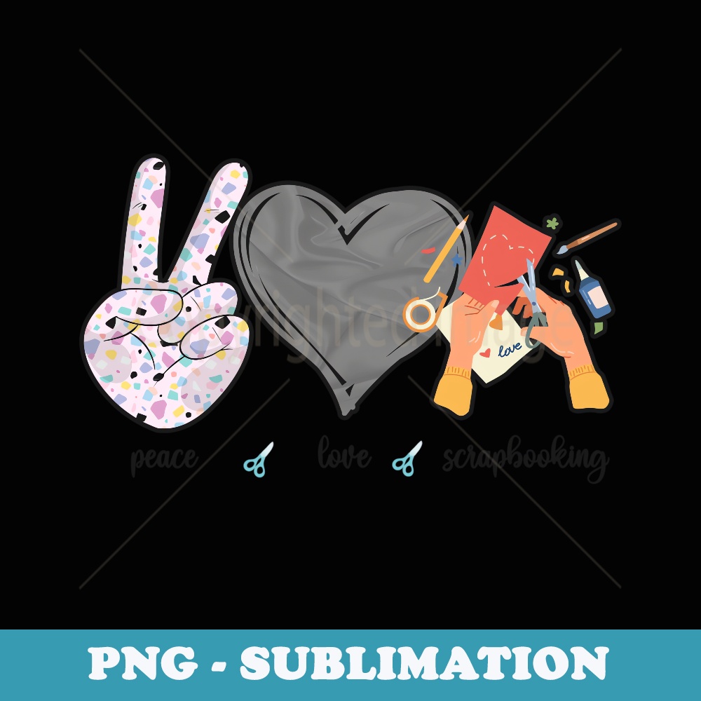 Scrapbooking Peace Love Scrapbooking - Exclusive PNG Sublimation Download