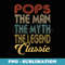 Vintage Pops The Man Myth Legend Grandpa Retro - Stylish Sublimation Digital Download