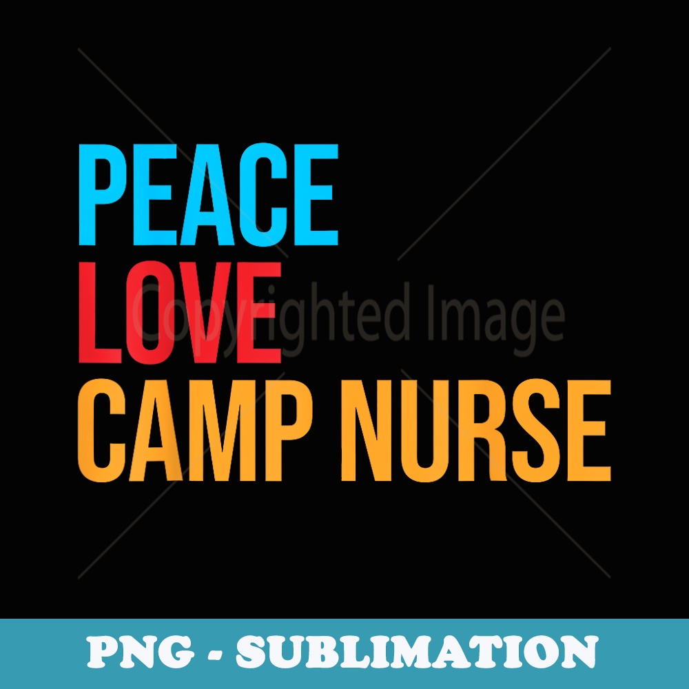 Peace Love Camp Nurse - Premium PNG Sublimation File