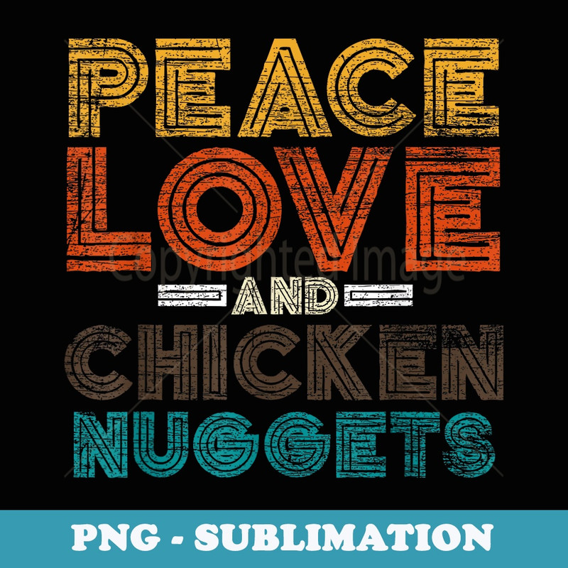 Hippie Foodie Peace Love And Chicken Nuggets - Modern Sublimation PNG File