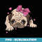 Dogs 365 Cute Pug Dog Funny Pet Girls - High-Resolution PNG Sublimation File