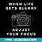 When Life Gets Blurry Adjust Your Focus Photographer T - PNG Sublimation Digital Download