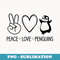 Peace Love Penguins, Funny, Jokes, Sarcastic Sayings - Retro PNG Sublimation Digital Download