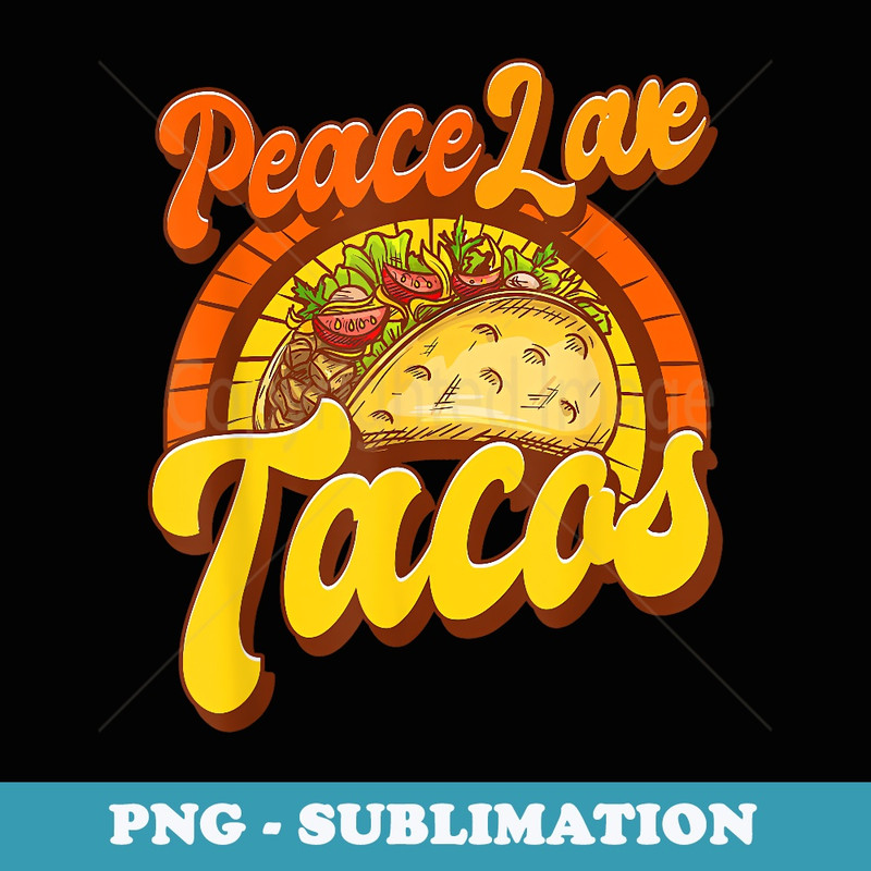 Cinco de Mayo Peace Love Tacos Mexican Food Lover - Trendy Sublimation Digital Download