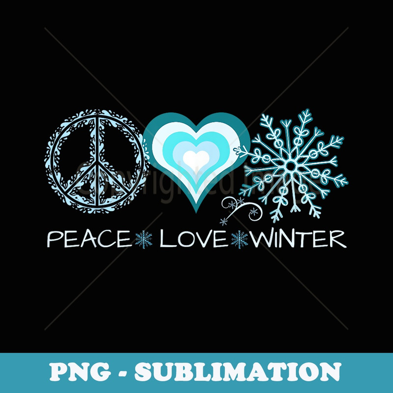 Peace Love Winter Snowflake - Exclusive Sublimation Digital File