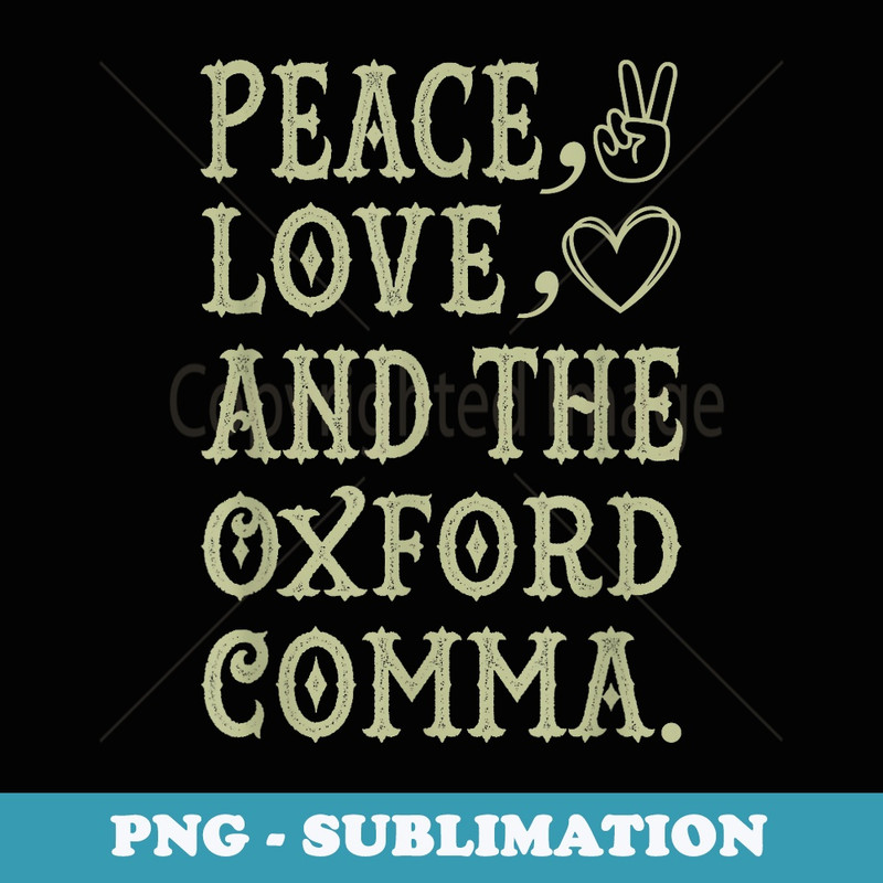 peace love and the oxford comma - Sublimation Digital Download
