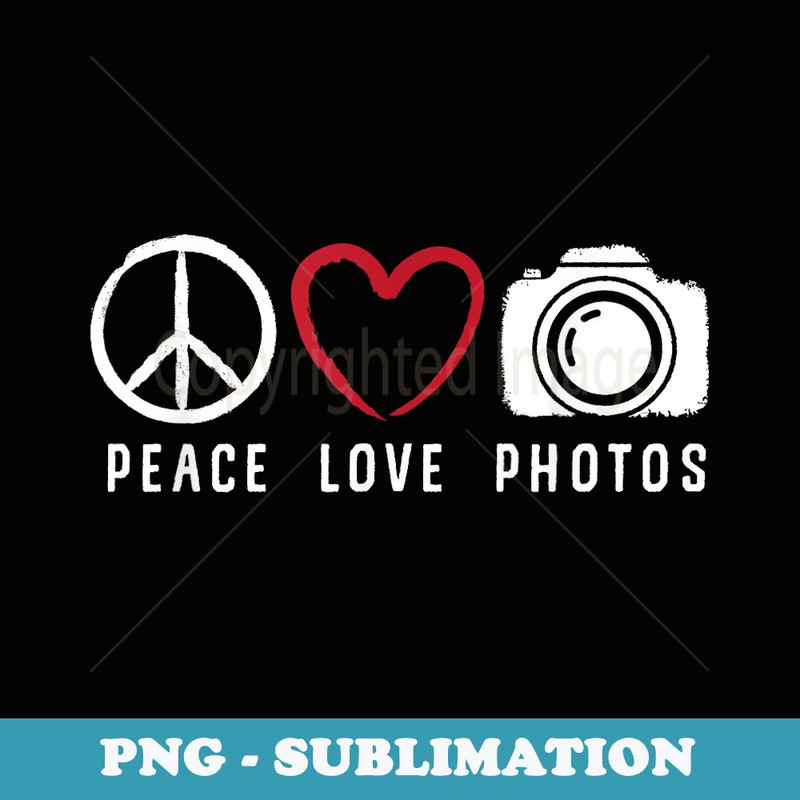 Photography Lover Peace Love Photos Camera Photographer - Signature Sublimation PNG File