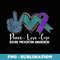 Peace Love Cure Suicide Prevention Awareness - Decorative Sublimation PNG File