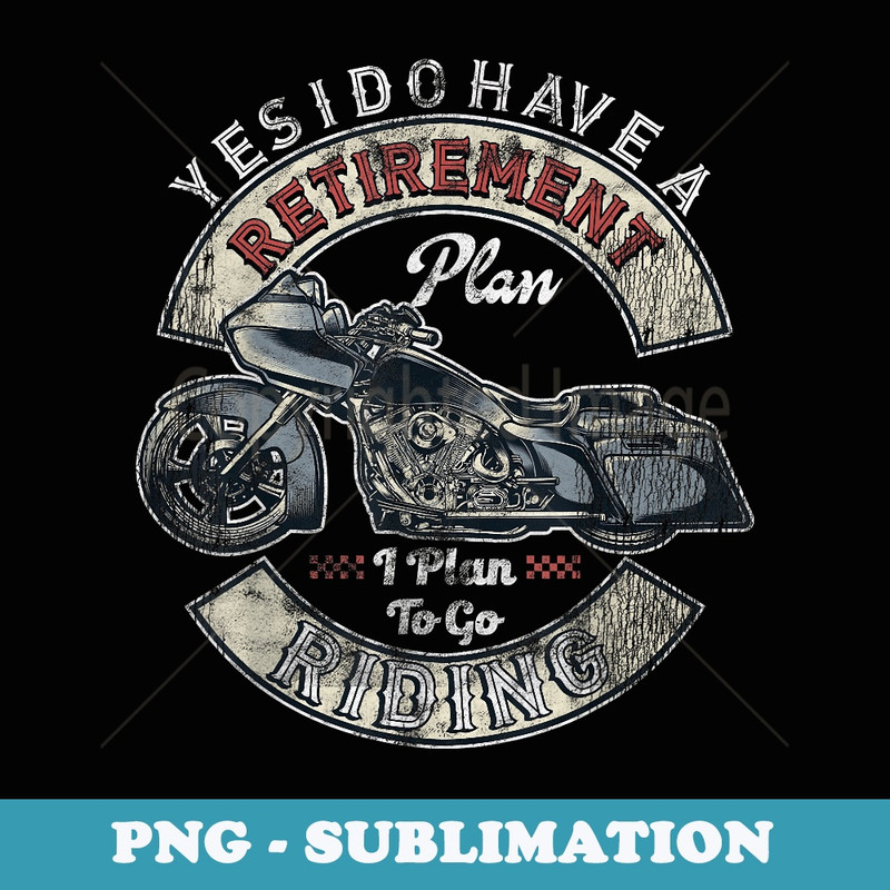 Retirement Plan To Go Riding Motorcycle Riders Biker - Digital Sublimation Download File