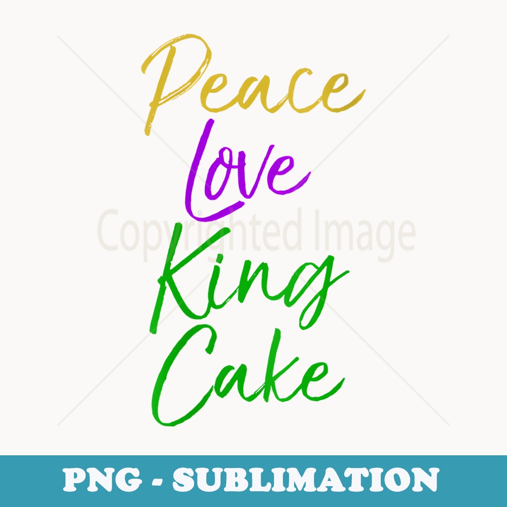 s Funny Mardi Gras Party Quote Cute Peace Love King Cake - Creative Sublimation PNG Download