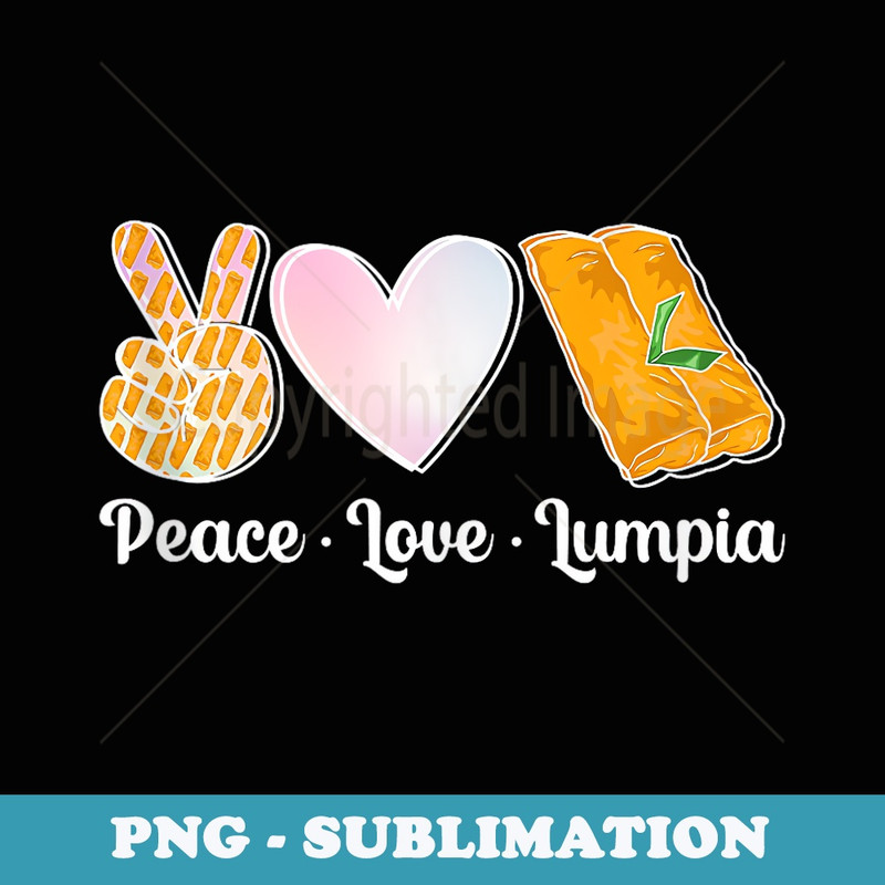 Peace Love Lumpia Filipino Lumpia Lover Lumpia Maker - Creative Sublimation PNG Download