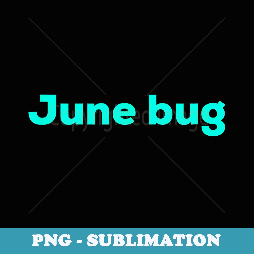June Bug - Premium PNG Sublimation File