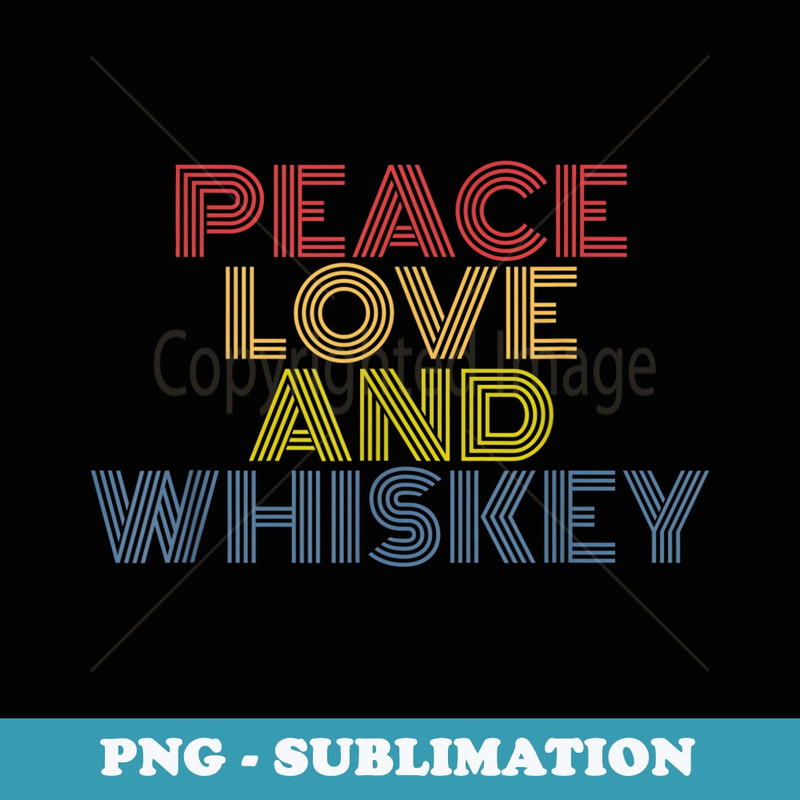 Peace Love And Whiskey retro 70s vintage - Elegant Sublimation PNG Download