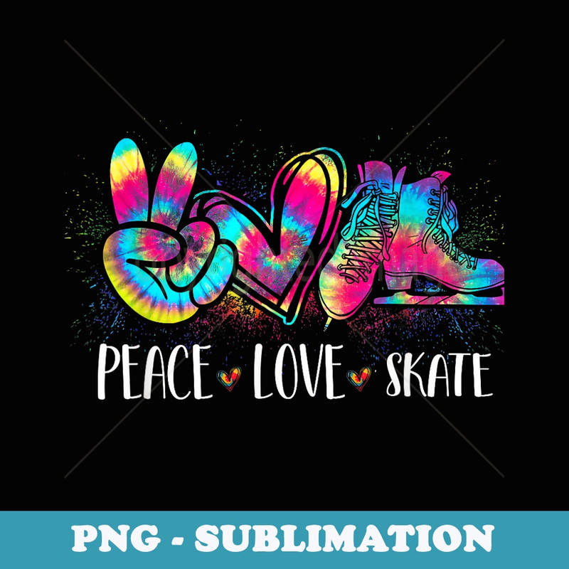 Tie Dye Roller Skating Peace Love Skate - Instant PNG Sublimation Download