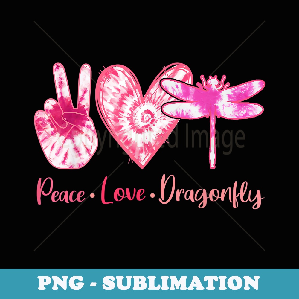 Tie Dye Peace Love Dragonfly Lover Girl - Professional Sublimation Digital Download