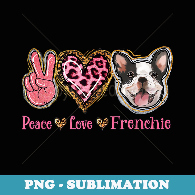 Leopard Peace Love Frenchie Funny Dog Mom Mothers Day - PNG Transparent Sublimation Design
