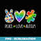 Peace Love Puzzle Piece Autism Awareness s - Exclusive Sublimation Digital File