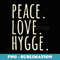 s Peace Love Hygge Warm and Cozy - PNG Sublimation Digital Download