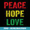 Peace Hope Love Reggae Vintage Motivational Sayings Positive - Premium Sublimation Digital Download