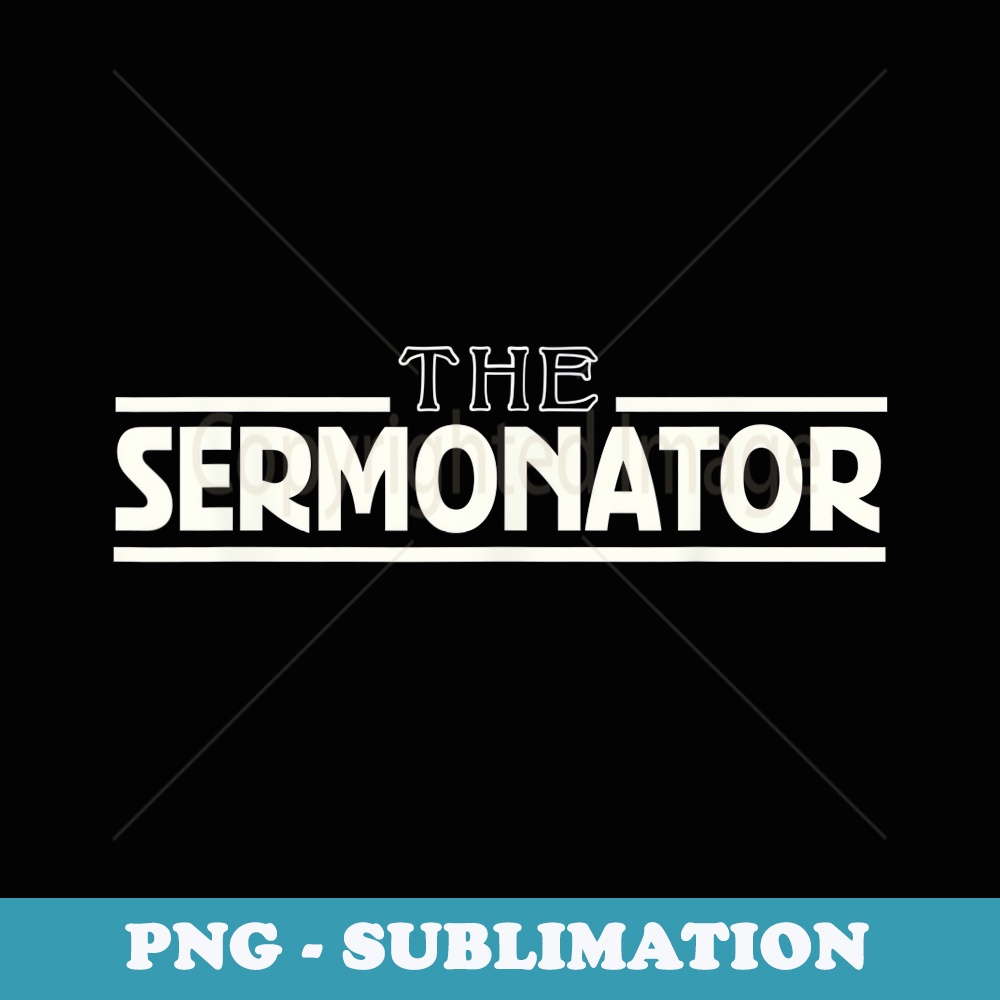 The Sermonator awesome parish church pastor t- - Instant Sublimation Digital Download