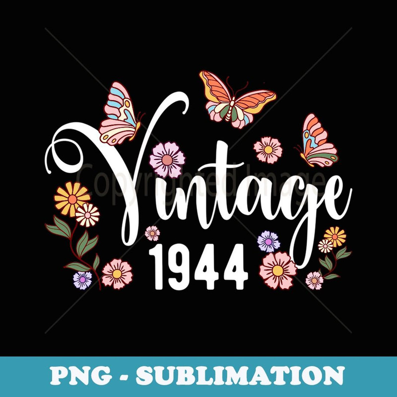 Vintage 1944 Butterfly Flower Cute Happy 80th Birthday - Sublimation PNG File