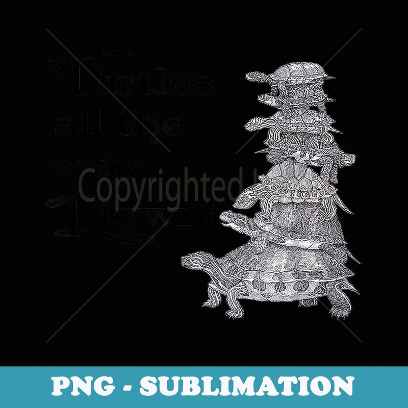 Retro Style Turtles all the way Down - Instant Sublimation Digital Download