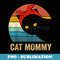 Cat Mommy Vintage Retro Black Cats Mom Mothers Day - Exclusive Sublimation Digital File