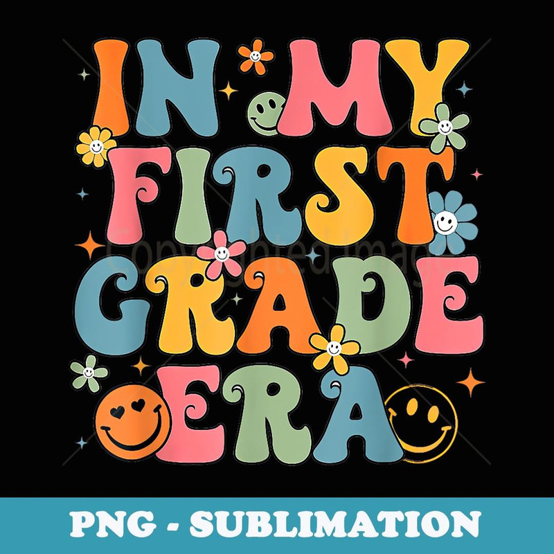 1st Grade Back To School Teacher Team In My First Grade Era - Unique Sublimation PNG Download