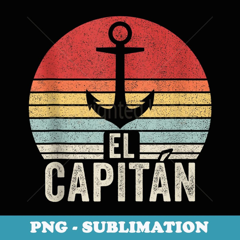 Vintage Retro El Capitan Captain Anchor Boat Sail - Special Edition Sublimation PNG File