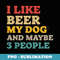 I Like Beer and My Dog And Maybe 3 People Funny Vintage - Sublimation PNG File