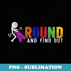 vintage fuck around and find out saying colorful funny - sublimation png file