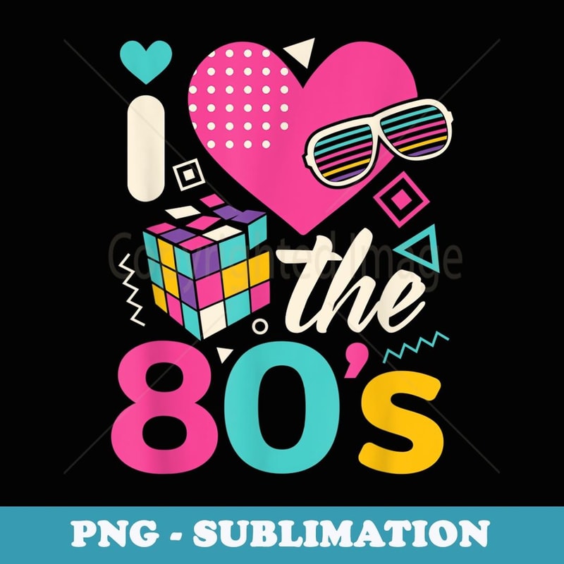 I Love The 80s 80s Vintage Clothes for and Men - Modern Sublimation PNG File