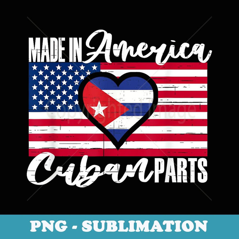 Cuban American Roots Flag Made Raised In America Cuban Parts - Premium PNG Sublimation File