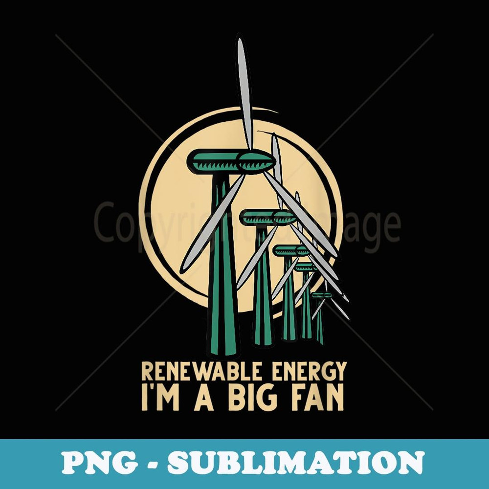 Renewable Energy I'm A Big Fan Wind Turbine Vintage - Aesthetic Sublimation Digital File