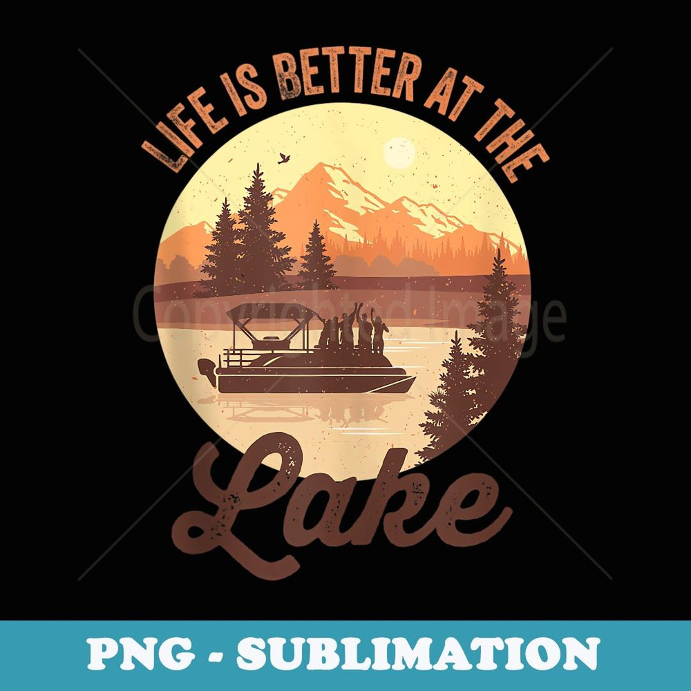Life is better at the lake Vintage Boat Party Pontoon - Instant PNG Sublimation Download