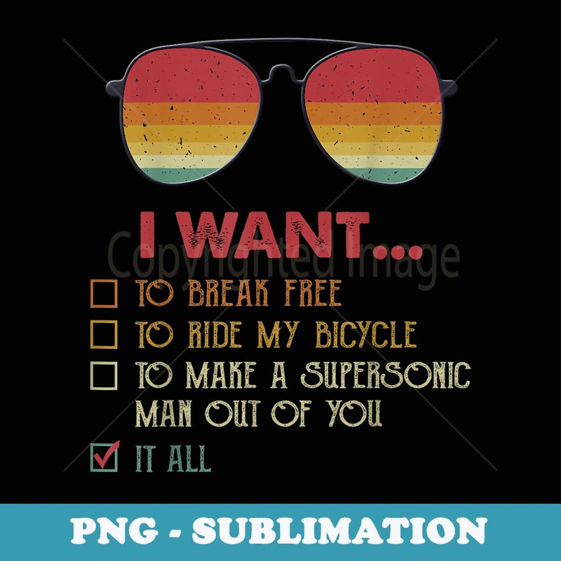 Vintage I Want It All To Make A Supersonic Man Out Of You - PNG Transparent Sublimation Design