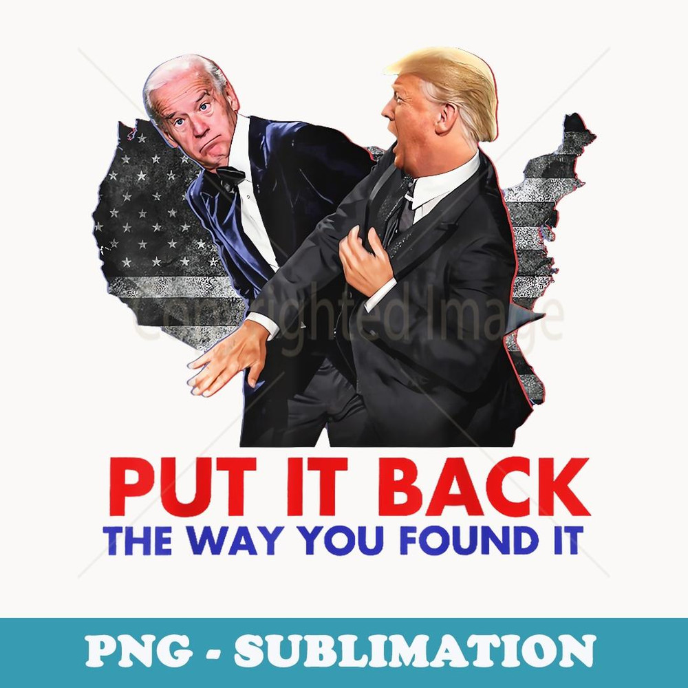 Put It Back The Way You Found It Funny Biden & Trump Vintage - Sublimation PNG File