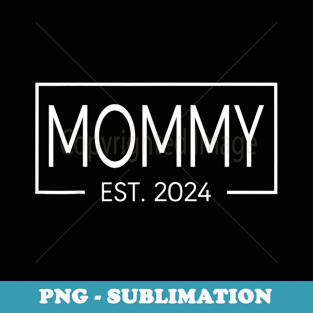 Mom Mama Est.2024 Soon To Be Mommy Pregnancy Announcement - PNG Transparent Sublimation Design